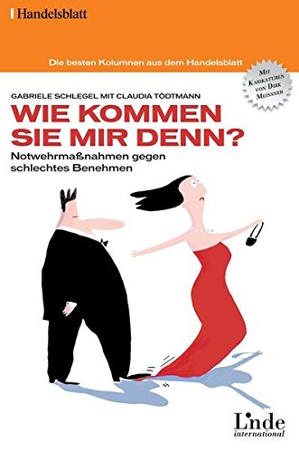 Download Wie kommen Sie mir denn? Notwehrmaßnahmen gegen schlechtes Benehmen Download Wie kommen Sie mir denn? Notwehrmaßnahmen gegen schlechtes Benehmen