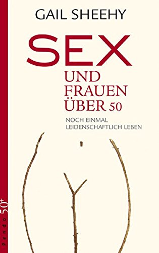 Sex und Frauen über 50: Noch einmal leidenschaftlich leben