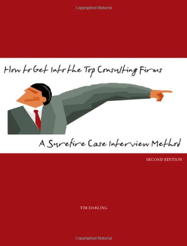 How to Get Into the Top Consulting Firms: A Surefire Case Interview Method - 2nd Edition gratuit How to Get Into the Top Consulting Firms: A Surefire Case Interview Method - 2nd Edition gratuit