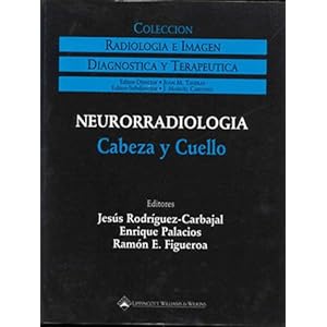 Neurorradiologia: Cabeza Y Cuello (Coleccion diagnostica y terapeutica: radiologia e imagen)