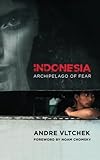 Indonesia: Archipelago of Fear Indonesia: Archipelago of Fear