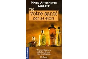 Votre santé par les élixirs