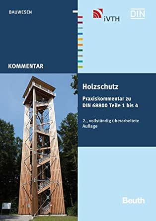 Holzschutz Praxiskommentar Zu Din 68800 Teile 1 Bis 4 Beuth Kommentar Ebook Grosser Dietger Hertel Horst Radovic Borimir Willeitner Hubert Marutzky Rainer Amazon De Kindle Shop