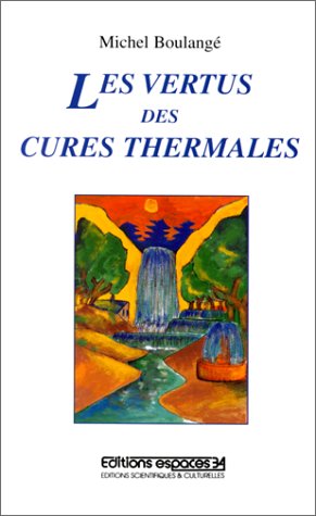 LES VERTUS DES CURES THERMALES LES VERTUS DES CURES THERMALES