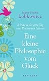 Image de Eine kleine Philosophie vom Glück: Heute ist der erste Tag vom Rest meines Lebens