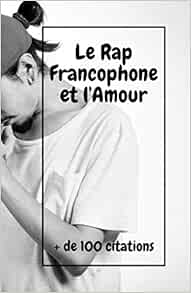 Le Rap Francophone Et L Amour Plus De 100 Citations Rapologie Rap Fr Francais Sama Joky Amazon Fr Livres