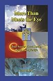 Image de More Than Meets the Eye: True Stories about Death, Dying and Afterlife (English Edition)