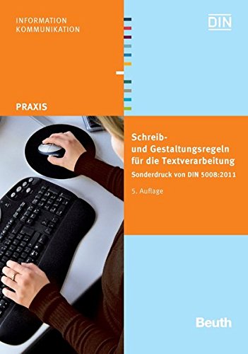 Download Schreib- und Gestaltungsregeln für die Textverarbeitung: Sonderdruck von DIN 5008:2011 (Beuth Praxis) Download Schreib- und Gestaltungsregeln für die Textverarbeitung: Sonderdruck von DIN 5008:2011 (Beuth Praxis)