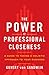 The Power of Professional Closeness: A Guide to Taking a Holistic Approach to Your Business (English Edition) by 