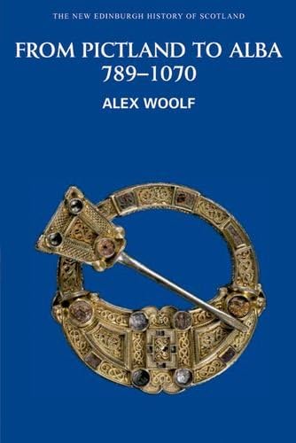 From Pictland to Alba: Scotland, 789-1070 (New Edinburgh History of Scotland): No. 2