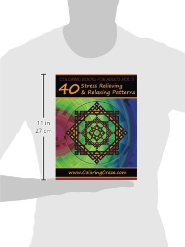 Coloring Books For Adults Volume 5: 40 Stress Relieving And Relaxing Patterns, Adult Coloring Books Series By ColoringCraze.com (ColoringCraze Adult ... Stress Relieving Coloring Pages For Grownups)
