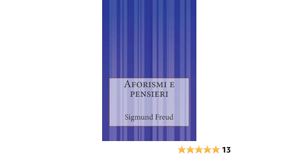 Amazon It Aforismi E Pensieri Freud Sigmund Anonymous Libri