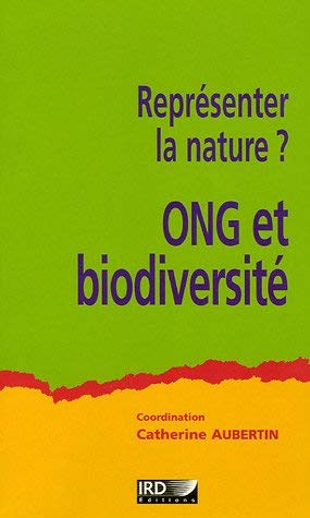 ONG et biodiversité : Représenter la nature ? by Catherine Aubertin;Collectif(2005-09-02) en ligne ONG et biodiversité : Représenter la nature ? by Catherine Aubertin;Collectif(2005-09-02) en ligne