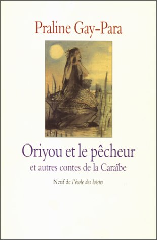 <a href="/node/24598">Oriyou et le pêcheur et autres contes de la Caraïbe</a>