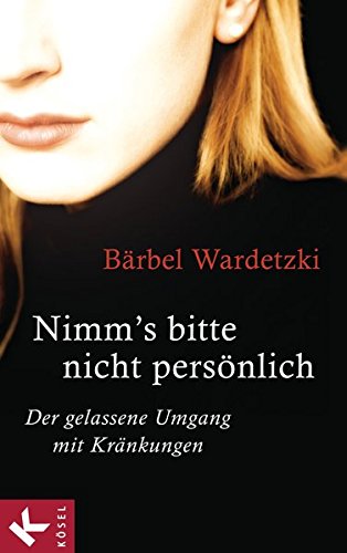 Download Nimm's bitte nicht persönlich: Der gelassene Umgang mit Kränkungen Download Nimm's bitte nicht persönlich: Der gelassene Umgang mit Kränkungen