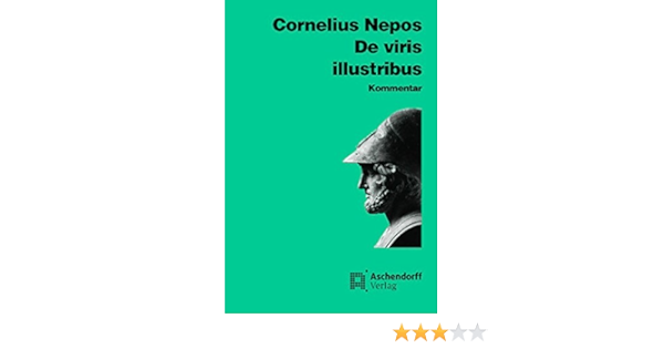 De Viris Illustribus Kommentar Aschendorffs Sammlung Lateinischer Und Griechischer Klassiker Lateinische Texte Und Kommentare Amazon De Kirfel Ernst A Nepos Cornelius Fremdsprachige Bucher