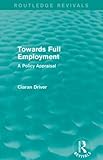 Image de Towards Full Employment (Routledge Revivals): A Policy Appraisal
