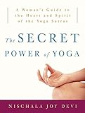 The Secret Power of Yoga: A Woman's Guide to the Heart and Spirit of the Yoga Sutras (English Edition) by