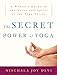 The Secret Power of Yoga: A Woman's Guide to the Heart and Spirit of the Yoga Sutras (English Edition) by