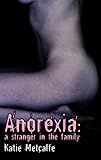 Image de Anorexia - A Stranger in the Family (English Edition)
