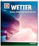 WAS IST WAS Band 7 Wetter. Sonne, Wind und Wolkenbruch (WAS IST WAS Sachbuch, Band 7) by 
