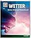 WAS IST WAS Band 7 Wetter. Sonne, Wind und Wolkenbruch (WAS IST WAS Sachbuch, Band 7) by 
