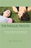 Image de The Parallel Process: Growing Alongside Your Adolescent or Young Adult Child in Treatment (English Edition)