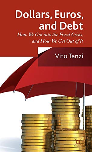 Dollar, Euros and Debt: How we got into the Fiscal Crisis and how we get out of it