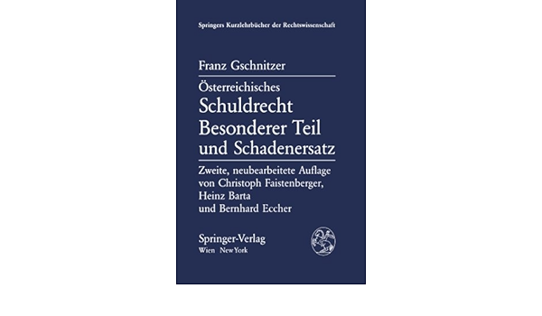 Osterreichisches Schuldrecht Besonderer Teil Und Schadenersatz Springers Kurzlehrbucher Der Rechtswissenschaft German Edition Amazon De Gschnitzer Franz Bucher