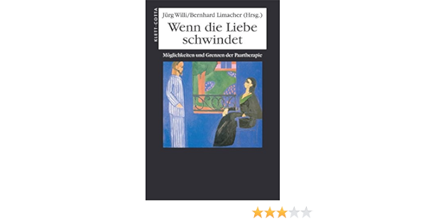 Wenn Die Liebe Schwindet Moglichkeiten Und Grenzen Der Paartherapie Amazon De Jurg Willi Bernhard Limacher Bucher
