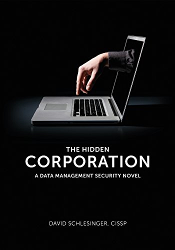 The Hidden Corporation: A Data Management Security Novel