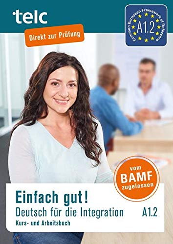 Einfach Gut Deutsch Für Die Integration Einfach gut!: Deutsch für die Integration A1.2 Kurs- und Arbeitsbuch