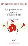 Haiku du XX? siècle: Le poème court japonais d'aujourd'hui