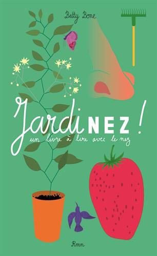 Jardinez ! : Un livre à lire avec le nez