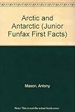 Front cover for the book Arctic and Antarctic (Junior Funfax First Facts) by Antony Mason