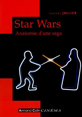 Star Wars : Anatomie d'une saga