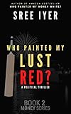 Who painted my lust red: When Bollywood meets Cricket meets Politicians (Hardbound) (English)