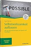 Selbstwirksamkeit aufbauen: Wie Sie Herausforderungen aus eigener Kraft bewältigen (Haufe TaschenGuide) by 