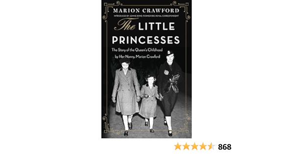 Buy The Little Princesses The Extraordinary Story Of The Queen S Childhood By Her Nanny Book Online At Low Prices In India The Little Princesses The Extraordinary Story Of The Queen S Childhood