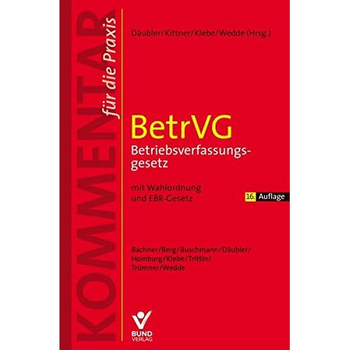 BetrVG Betriebsverfassungsgesetz: Mit Wahlordnung und EBR-Gesetz (Kommentar für die Praxis)