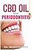 Produktbild CBD OIL FOR PERIODONTITIS: The Effective Gum Inflammation Therapy Using Ultimate CBD OIL