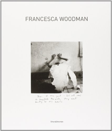 Download Francesca Woodman. Catalogo della mostra (Siena, 25 settembre 2009-10 gennaio 2010). Ediz. italiana e inglese Download Francesca Woodman. Catalogo della mostra (Siena, 25 settembre 2009-10 gennaio 2010). Ediz. italiana e inglese