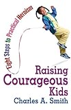 Image de Raising Courageous Kids: Eight Steps to Practical Heroism
