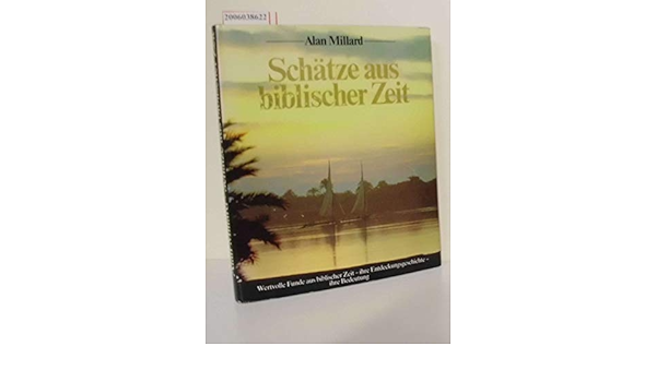 Alan Millard Schatze Aus Biblischer Zeit Amazon De Millard Alan Bucher