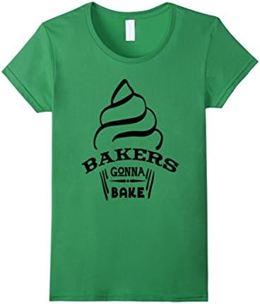 Bakers Gonna Bake Shirt Funny Baking Cupcakes Bestie Wife Female Medium Grass