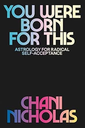 You Were Born For This Astrology For Radical Self Acceptance English Edition Ebook Nicholas Chani Amazon De Kindle Store