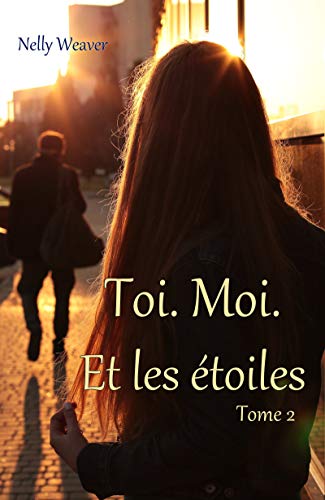 Télécharger Toi. Moi. Et les étoiles: Tome 2 Gratuit