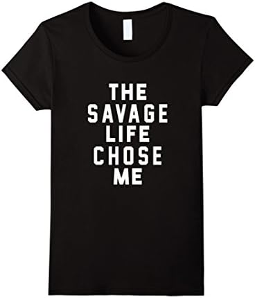 Women's The Savage Life Chose Me Shirt Savage Life T-Shirt Medium Black