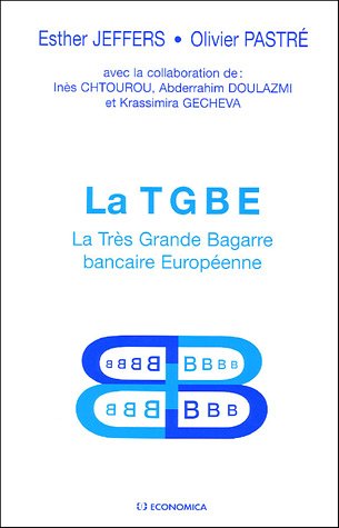 Télécharger La TGBE : La Très Grande Bagarre bancaire Européenne livre En ligne
