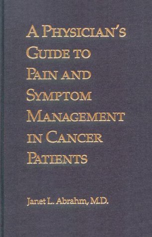 A Physician's Guide to Pain and Symptom Management in Cancer Patients